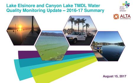 Lake Elsinore and Canyon Lake TMDL Water Quality Monitoring Update – 2016-17 Summary August 15, 2017.