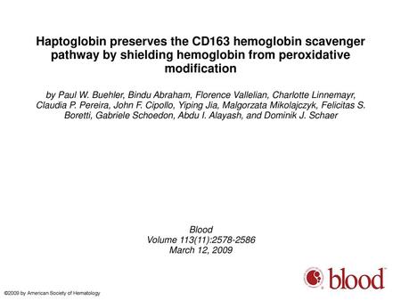 Haptoglobin preserves the CD163 hemoglobin scavenger pathway by shielding hemoglobin from peroxidative modification by Paul W. Buehler, Bindu Abraham,