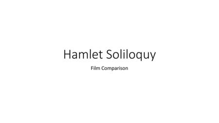 Hamlet Soliloquy Film Comparison.