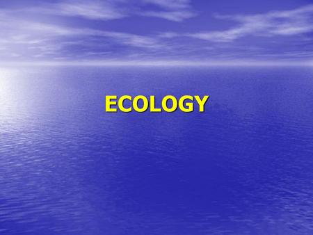 ECOLOGY.