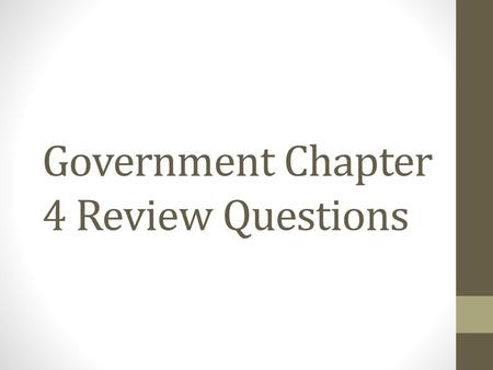 Government Chapter 4 Review Questions