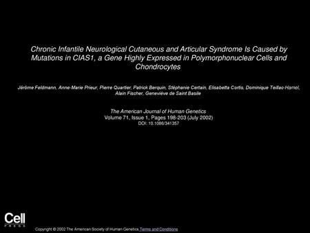 Chronic Infantile Neurological Cutaneous and Articular Syndrome Is Caused by Mutations in CIAS1, a Gene Highly Expressed in Polymorphonuclear Cells and.