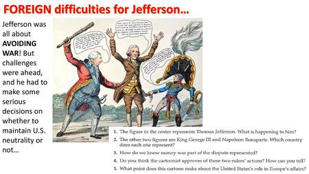 FOREIGN difficulties for Jefferson…