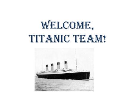 Welcome, Titanic Team!.