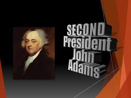 SECOND President John Adams Stacked, 3-D text at dramatic angle