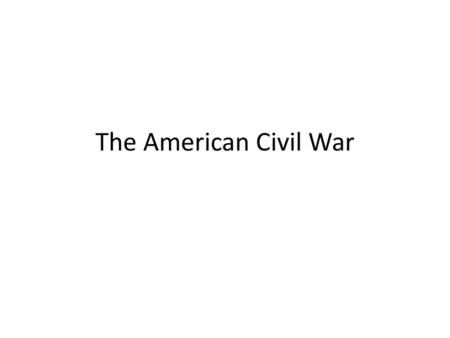 The American Civil War.