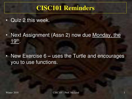 CISC101 Reminders Quiz 2 this week.