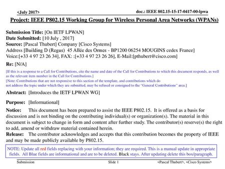  Project: IEEE P802.15 Working Group for Wireless Personal Area Networks (WPANs) Submission Title: [On IETF LPWAN] Date Submitted: [10 July.