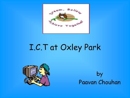 I.C.T at Oxley Park by Paavan Chouhan.