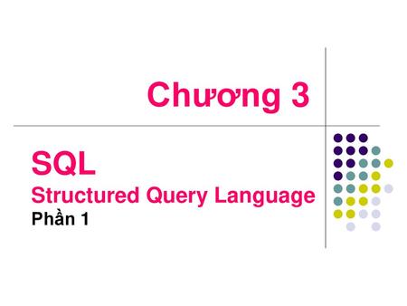 Chương 3 SQL Structured Query Language Phần 1.