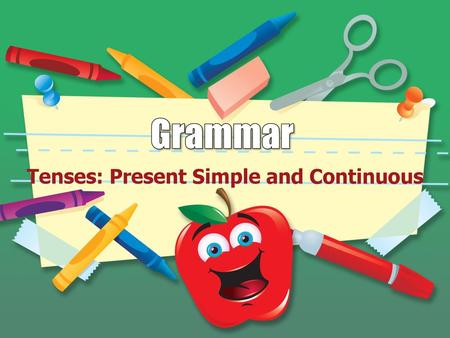 Tenses: Present Simple and Continuous