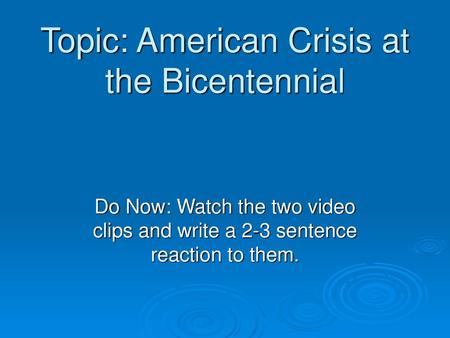 Topic: American Crisis at the Bicentennial