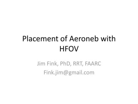 Placement of Aeroneb with HFOV