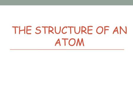 The Structure of an Atom