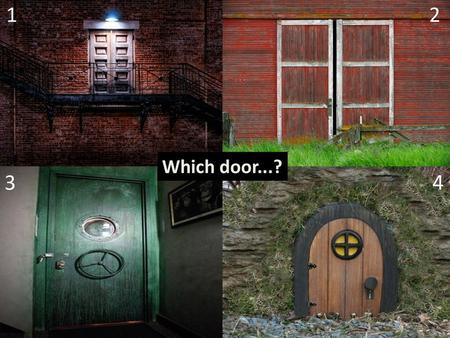 1 2 2 Which door...? 3 4 3.