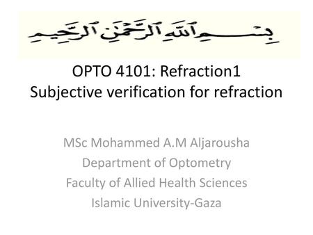 OPTO 4101: Refraction1 Subjective verification for refraction