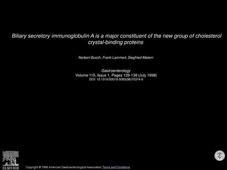 Biliary secretory immunoglobulin A is a major constituent of the new group of cholesterol crystal-binding proteins  Norbert Busch, Frank Lammert, Siegfried.