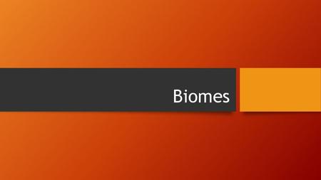 Biomes.