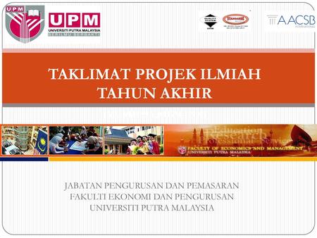 TAKLIMAT PROJEK ILMIAH TAHUN AKHIR (MGM4199A;MGM4199B)