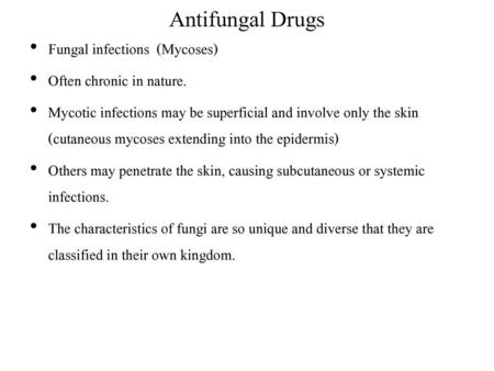 Antifungal Drugs Fungal infections (Mycoses) Often chronic in nature.