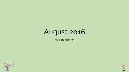 August 2016 Mrs. Burchette.