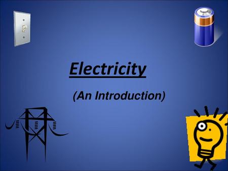 Electricity (An Introduction).