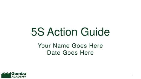 5S Action Guide Your Name Goes Here Date Goes Here