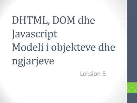 DHTML, DOM dhe Javascript Modeli i objekteve dhe ngjarjeve