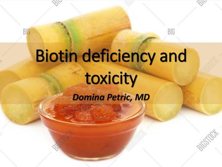 Biotin deficiency and toxicity