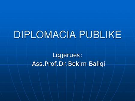 Ligjerues: Ass.Prof.Dr.Bekim Baliqi