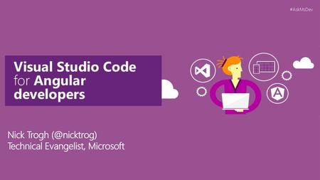 Nick Trogh (@nicktrog) Technical Evangelist, Microsoft.