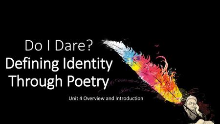 Do I Dare? Defining Identity Through Poetry