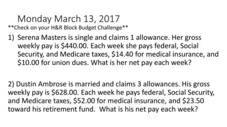 Monday March 13, 2017 **Check on your H&R Block Budget Challenge**