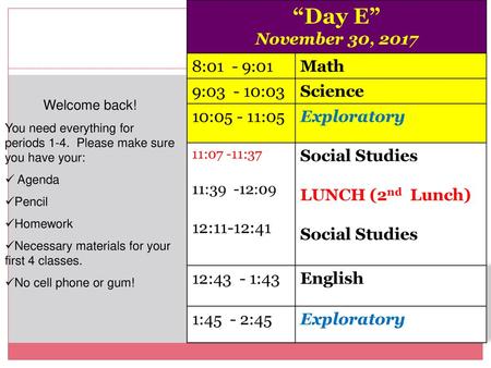 “Day E” November 30, :01 - 9:01 Math 9: :03 Science