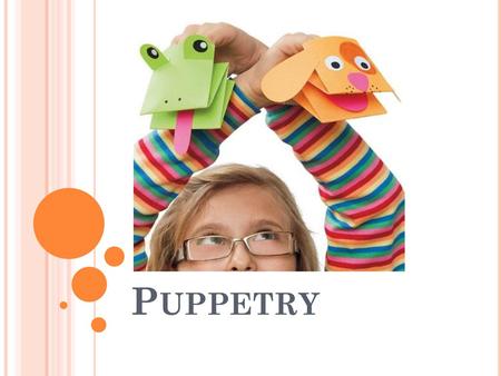 Puppetry.