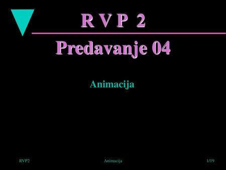 R V P 2 Predavanje 04 Animacija RVP2 Animacija.