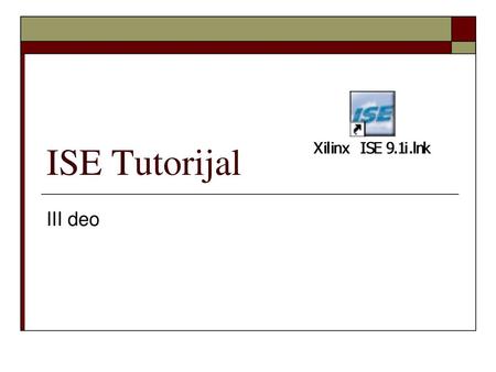 ISE Tutorijal III deo.