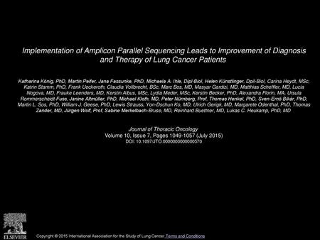 Implementation of Amplicon Parallel Sequencing Leads to Improvement of Diagnosis and Therapy of Lung Cancer Patients  Katharina König, PhD, Martin Peifer,