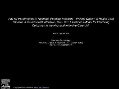 Pay for Performance in Neonatal-Perinatal Medicine—Will the Quality of Health Care Improve in the Neonatal Intensive Care Unit? A Business Model for Improving.