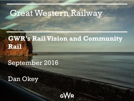 Great Western Railway GWR’s Rail Vision and Community Rail