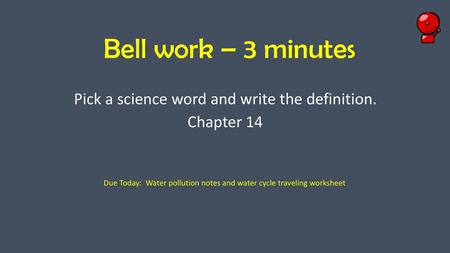 Pick a science word and write the definition. Chapter 14