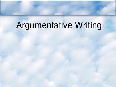 Argumentative Writing