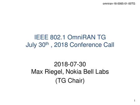 IEEE OmniRAN TG July 30th , 2018 Conference Call