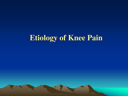 Etiology of Knee Pain.