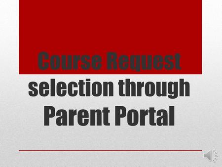 Course Request selection through Parent Portal