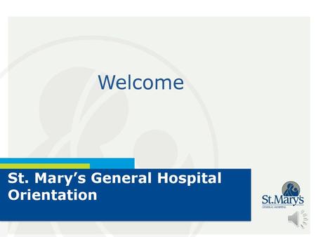 St. Mary’s General Hospital Orientation