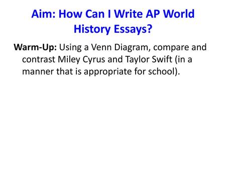 Aim: How Can I Write AP World History Essays?