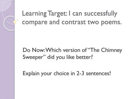 Learning Target: I can successfully compare and contrast two poems.