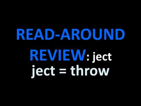 READ-AROUND REVIEW: ject