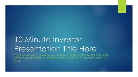 10 Minute Investor Presentation Title Here